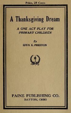 [Gutenberg 53236] • A Thanksgiving Dream: A One Act Play for Primary Children